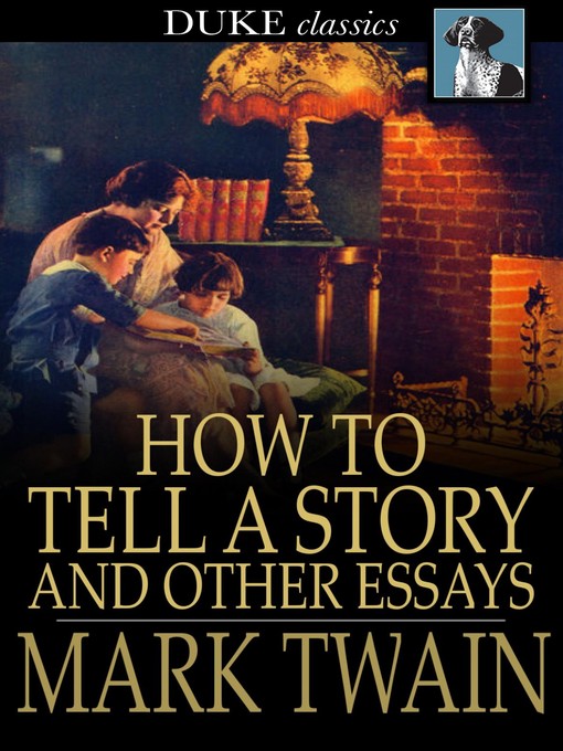 Title details for How to Tell a Story and Other Essays by Mark Twain - Available